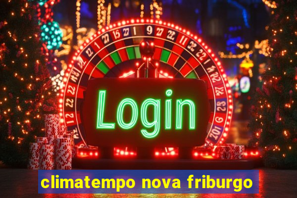 climatempo nova friburgo